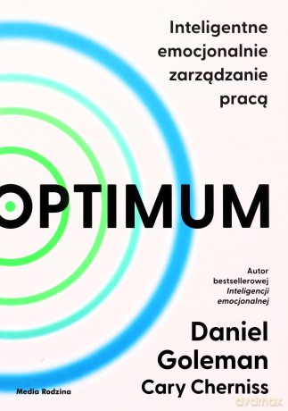 Optimum. Inteligentne emocjonalnie zarządzanie pracą - Daniel Goleman, Cary Cherniss [KSIĄŻKA]