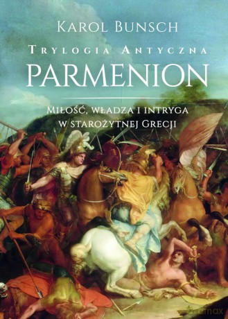 Parmenion. Trylogia antyczna - Karol Bunsch [KSIĄŻKA]
