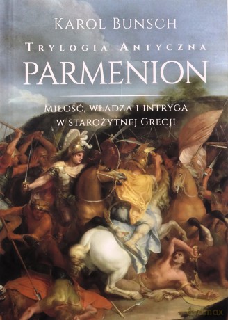 Parmenion. Trylogia antyczna - Karol Bunsch [KSIĄŻKA]