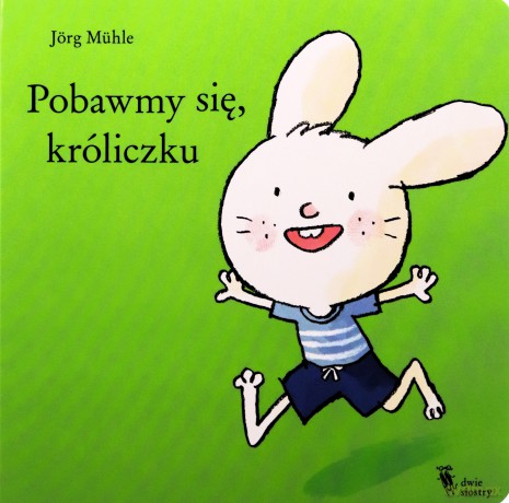 Pobawmy się, króliczku - Jörg Mühle [KSIĄŻKA]