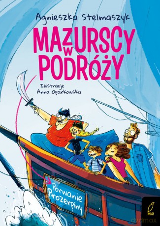 Porwanie Prozerpiny. Mazurscy w podróży (Tom 2) - Agnieszka Stelmaszczyk [KSIĄŻKA]