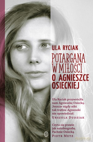 Potargana w miłości. O Agnieszce Osieckiej - Ula Ryciak [KSIĄŻKA]