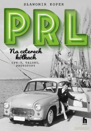 PRL Na czterech kółkach - Sławomir Koper [KSIĄŻKA]