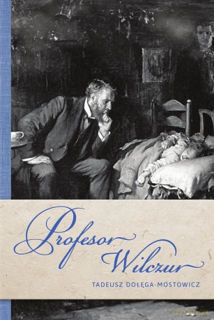 Profesor Wilczur - Tadeusz Dołęga-Mostowicz [KSIĄŻKA]
