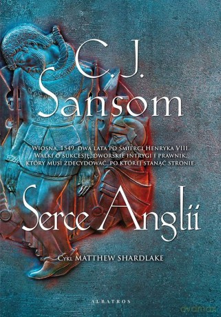 Serce Anglii. Matthew Shardlake (Tom 7) - C.J. Sansom [KSIĄŻKA]