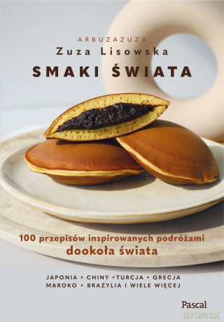 Smaki świata. 100 przepisów inspirowanych podróżami dookoła świata - Zuza Lisowska [KSIĄŻKA]