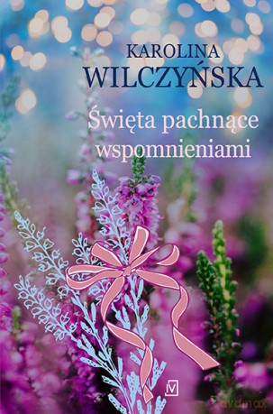 Święta pachnące wspomnieniami - Karolina Wilczyńska [KSIĄŻKA]