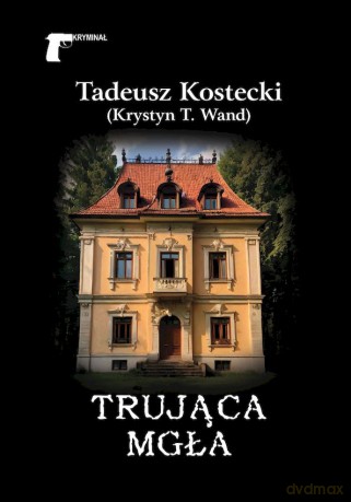 Trująca mgła - Tadeusz Kostecki (Krystyn T. Wand) [KSIĄŻKA]
