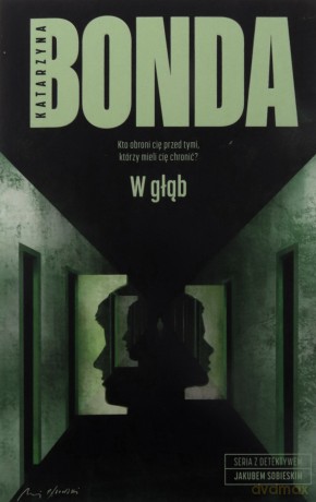 W głąb. Detektyw Jakub Sobieski - Katarzyna Bonda [KSIĄŻKA]