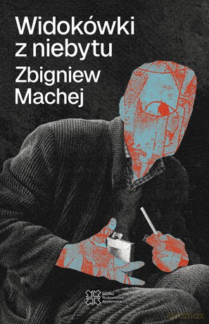 Widokówki z niebytu - Zbigniew Machej [KSIĄŻKA]