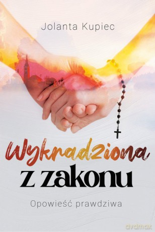 Wykradziona z zakonu - Jolanta Kupiec [KSIĄŻKA]