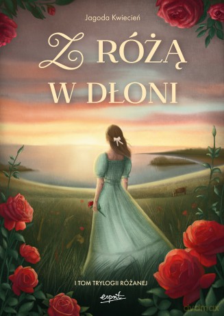 Z różą w dłoni - Jagoda Kwiecień [KSIĄŻKA]