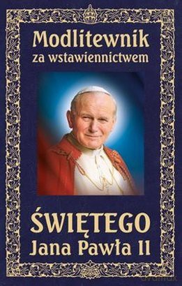 Modlitewnik za wstawiennictwem Świętego Jana Pawła II [KSIĄŻKA]