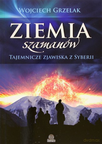 Ziemia szamanów - Wojciech Grzelak [KSIĄŻKA]