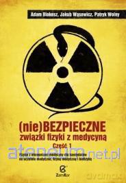 (Nie)bezpiecz związki fizyki z medycyną 1 [KSIĄŻKA]