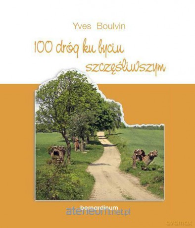 100 dróg ku byciu szczęśliwszym [KSIĄŻKA]