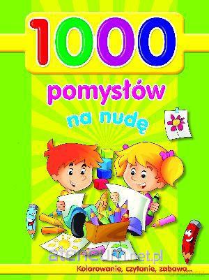 1000 pomysłów na nudę [KSIĄŻKA]
