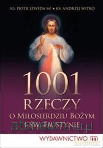 1001 rzeczy o Miłosierdziu Bożym i św. Faustynie [KSIĄŻKA]