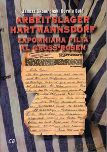 Arbeitslager Hartmannsdorf. Zapomniana filia KL Gross-Rosen - Janusz Skowroński, Dorota Sula [KSIĄŻKA]