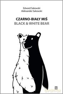 Czarno-biały miś - Edward Sakowski, Aleksander Sakowski [KSIĄŻKA]