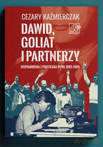 Dawid, Goliat i partnerzy. Wspomnienia z podziemia PRL 1982-89 - Cezary Kaźmierczak [KSIĄŻKA]