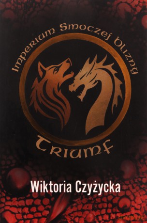 Imperium smoczej blizny. Triumf - Wiktoria Czyżycka [KSIĄŻKA]
