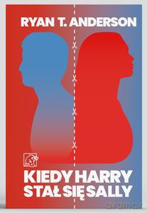 Kiedy Harry stał się Sally - Ryan T. Anderson [KSIĄŻKA]