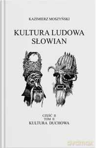 Kultura Ludowa Słowian - Kultura duchowa Część 2 - Kazimierz Moszyński [KSIĄŻKA]
