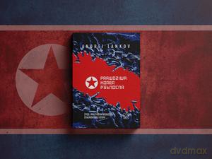 Prawdziwa Korea Północna. Życie i polityka w niedoszłej stalinowskiej utopii - Andrei Lankov [KSIĄŻKA]