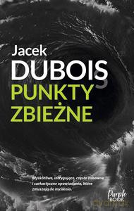 Punkty zbieżne - Jacek Dubois [KSIĄŻKA]