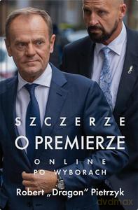 Szczerze o Premierze Online po wyborach - Robert "Dragon" Pietrzyk [KSIĄŻKA]
