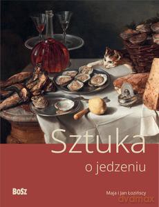 Sztuka o jedzeniu - Urszula Kozakowska-Zaucha [KSIĄŻKA]