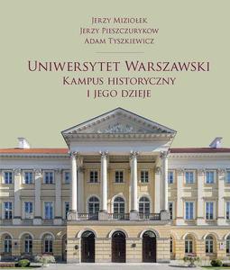 Uniwersytet Warszawski. Kampus historyczny i jego dzieje - Jerzy Miziołek, Jerzy Pieszczurykow [KSIĄŻKA]