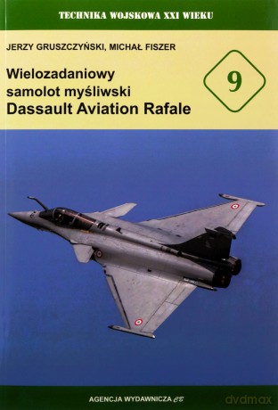 Wielozadaniowy samolt myśliwski Dassault Aviation Rafale - Jerzy Gruszczyński, Michał Fiszer [KSIĄŻKA]