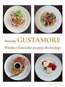 Włoskie i francuskie przepisy dla każdego - Dorothy Gustamore [KSIĄŻKA]