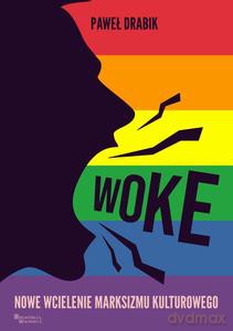 Woke nowe wcielenie marksizmu kulturowego - Paweł Drabik [KSIĄŻKA]