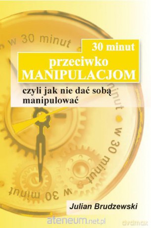 30 minut przeciwko manipulacjom [KSIĄŻKA]