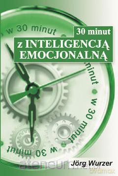 30 minut z inteligencją emocjonalną [KSIĄŻKA]