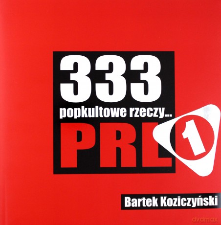 333 popkultowe rzeczy... PRL [KSIĄŻKA]