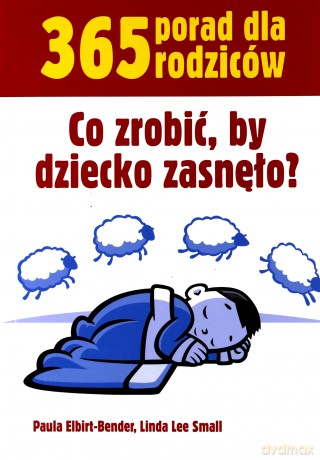 365 porad dla rodz. Co zrobić, by dziecko zasnęło [KSIĄŻKA]