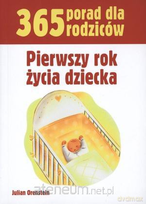365 porad dla rodziców. Pierwszy rok życia dziecka [KSIĄŻKA]