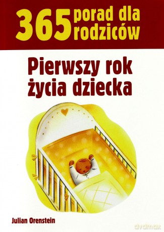 365 porad dla rodziców. Pierwszy rok życia dziecka [KSIĄŻKA]