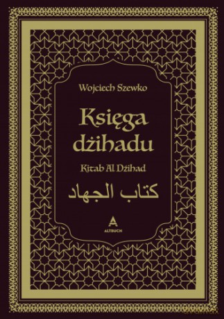 Księga dżihadu - dr Wojciech Szewko [KSIĄŻKA]