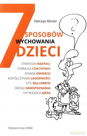 7 sposobów wychowania dzieci [KSIĄŻKA]