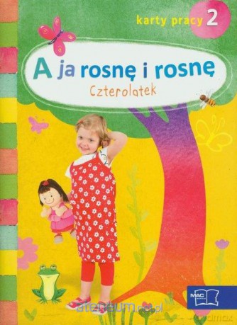 A ja ros i rosnę. Czterolatek.Karty pracy część2 [KSIĄŻKA]