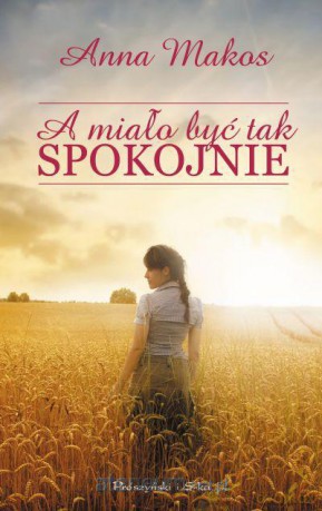 A miało być tak spokojnie [KSIĄŻKA]