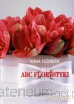ABC florystyki - Anna Nizińska [KSIĄŻKA]