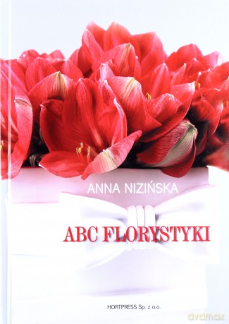 ABC florystyki - Anna Nizińska [KSIĄŻKA]
