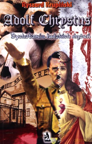 Adolf Chrystus. Dychotomia ludzkich dążeń [KSIĄŻKA]