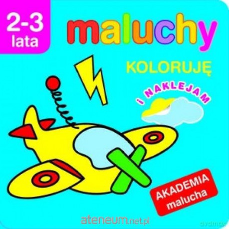 Akademia malucha - Koloruję i naklejam [KSIĄŻKA]
